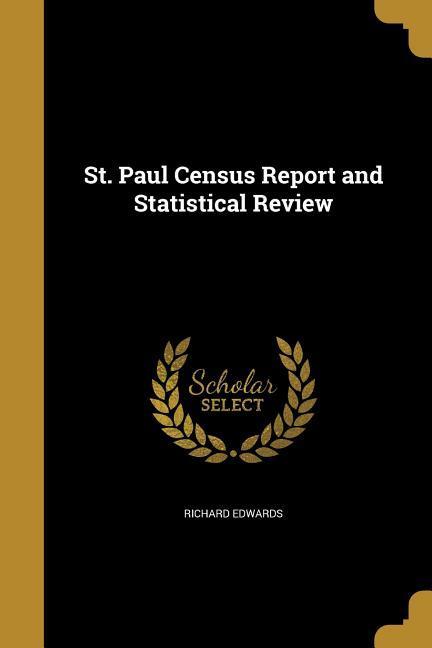 St. Paul Census Report and Statistical Review