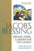 Jacob's Blessing: Dreams, Hopes and Visions for the Church