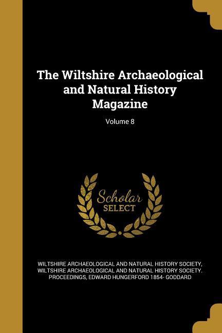 The Wiltshire Archaeological and Natural History Magazine; Volume 8