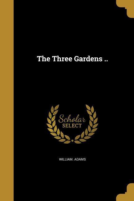 The Three Gardens ..