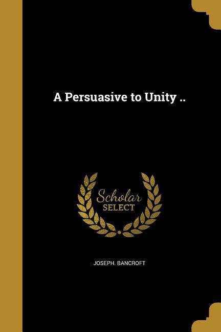 A Persuasive to Unity ..