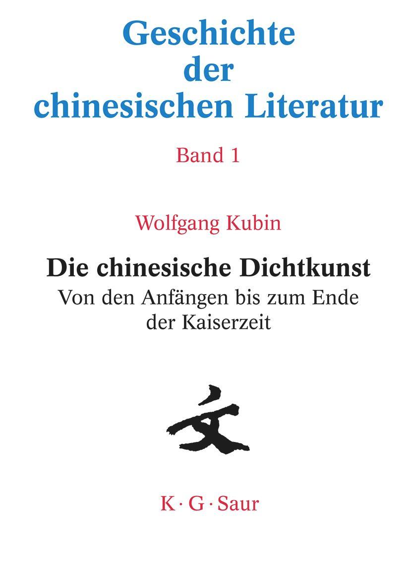 Die chinesische Dichtkunst. Von den Anfängen bis zum Ende der Kaiserzeit