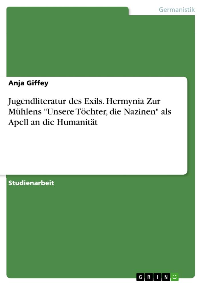 Jugendliteratur des Exils. Hermynia Zur Mühlens "Unsere Töchter, die Nazinen" als Apell an die Humanität