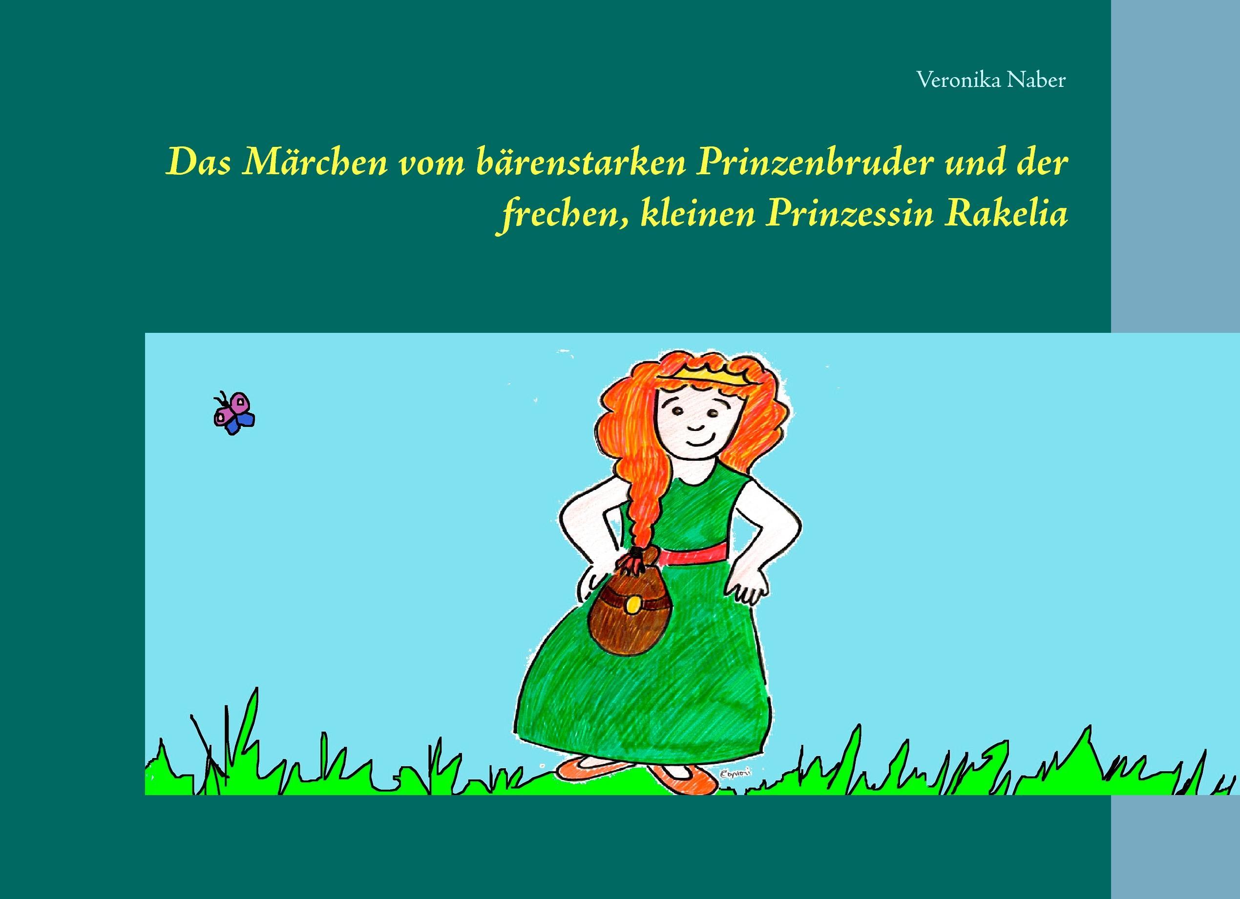 Das Märchen vom bärenstarken Prinzenbruder und der frechen, kleinen Prinzessin Rakelia