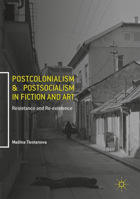 Postcolonialism and Postsocialism in Fiction and Art