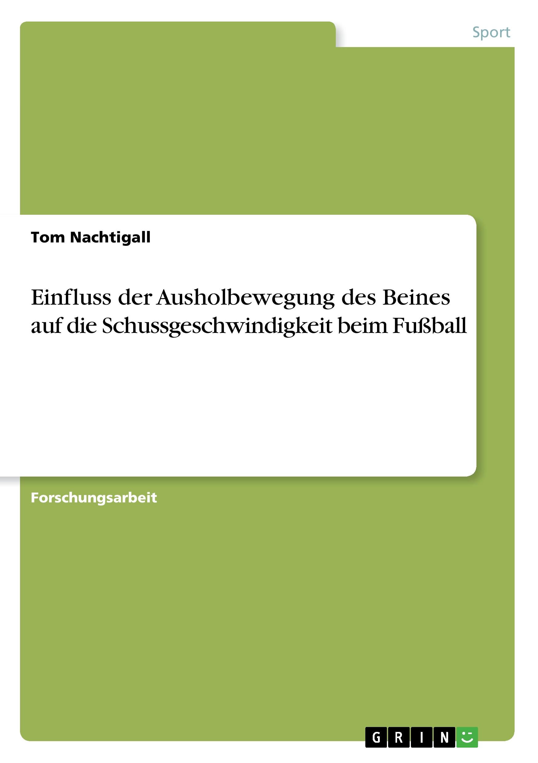 Einfluss der Ausholbewegung des Beines auf die Schussgeschwindigkeit beim Fußball