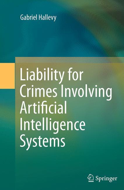 Liability for Crimes Involving Artificial Intelligence Systems