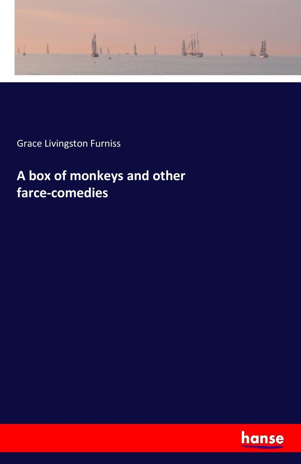 A box of monkeys and other farce-comedies