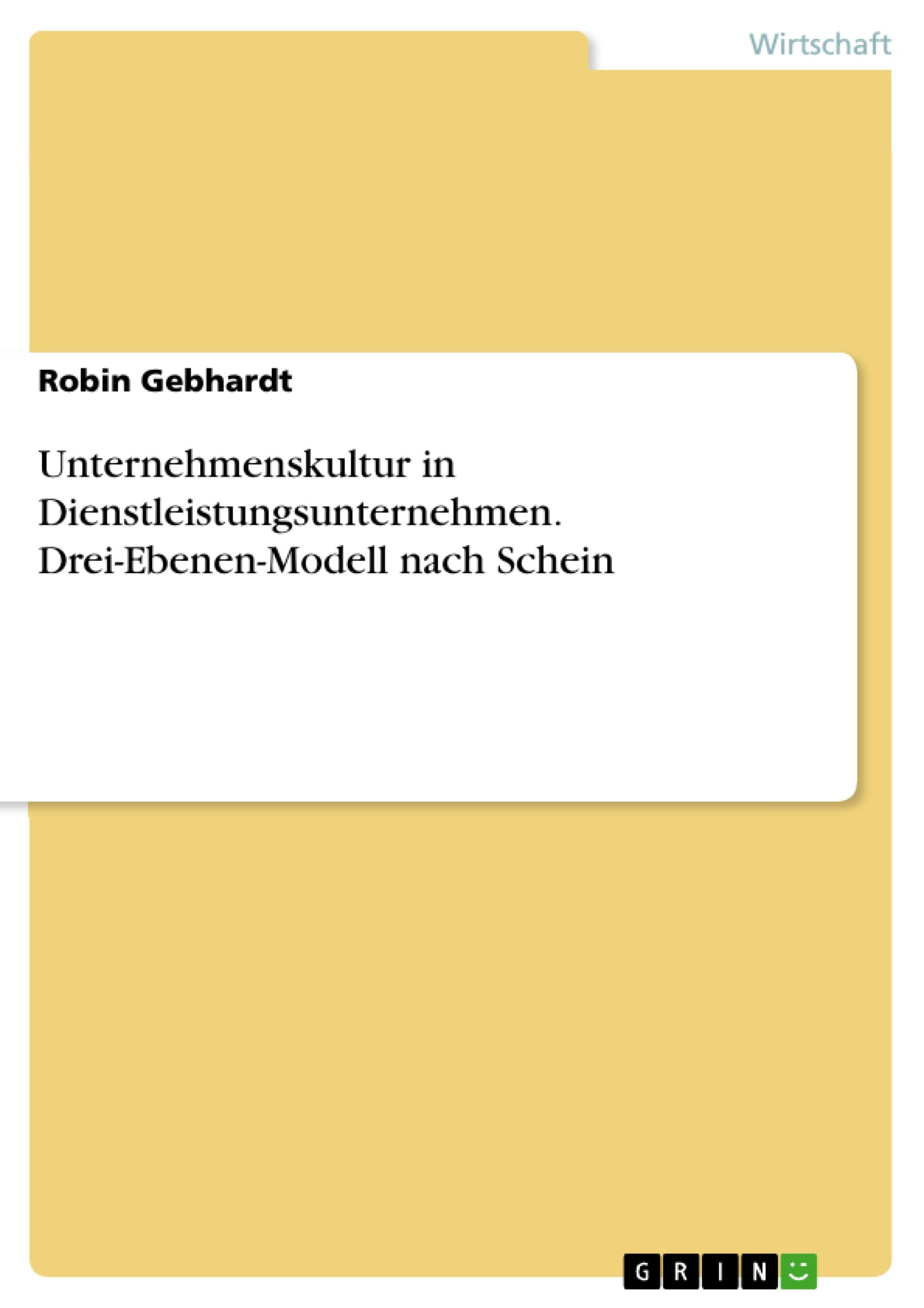 Unternehmenskultur in Dienstleistungsunternehmen. Drei-Ebenen-Modell nach Schein