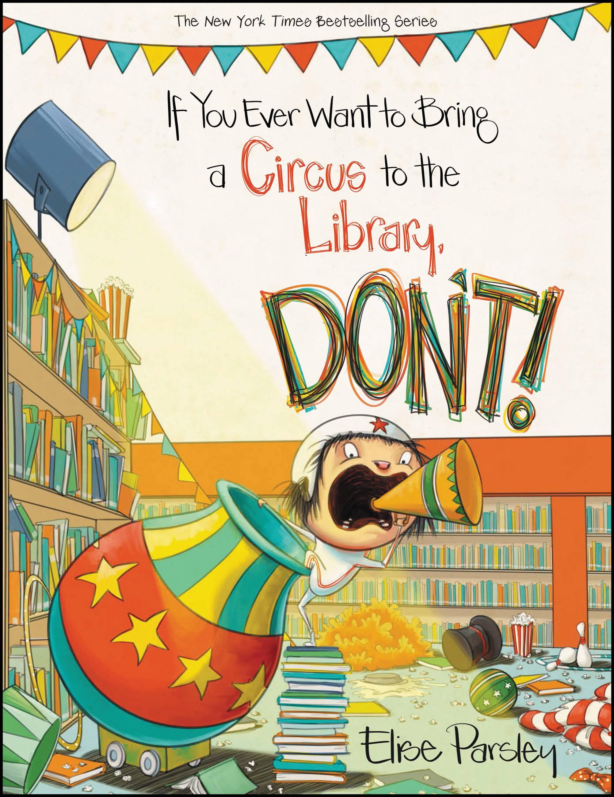 If You Ever Want to Bring a Circus to the Library, Don't!