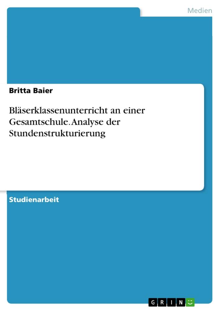 Bläserklassenunterricht an einer Gesamtschule. Analyse der Stundenstrukturierung