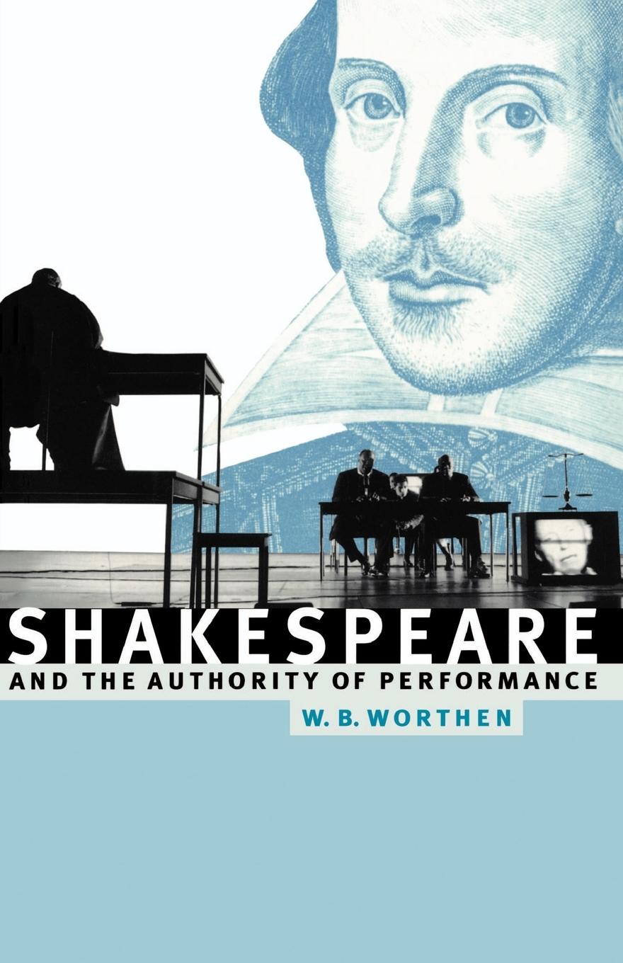 Shakespeare and the Authority of Performance