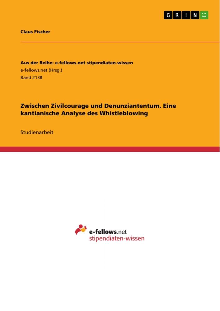 Zwischen Zivilcourage und Denunziantentum. Eine kantianische Analyse des Whistleblowing