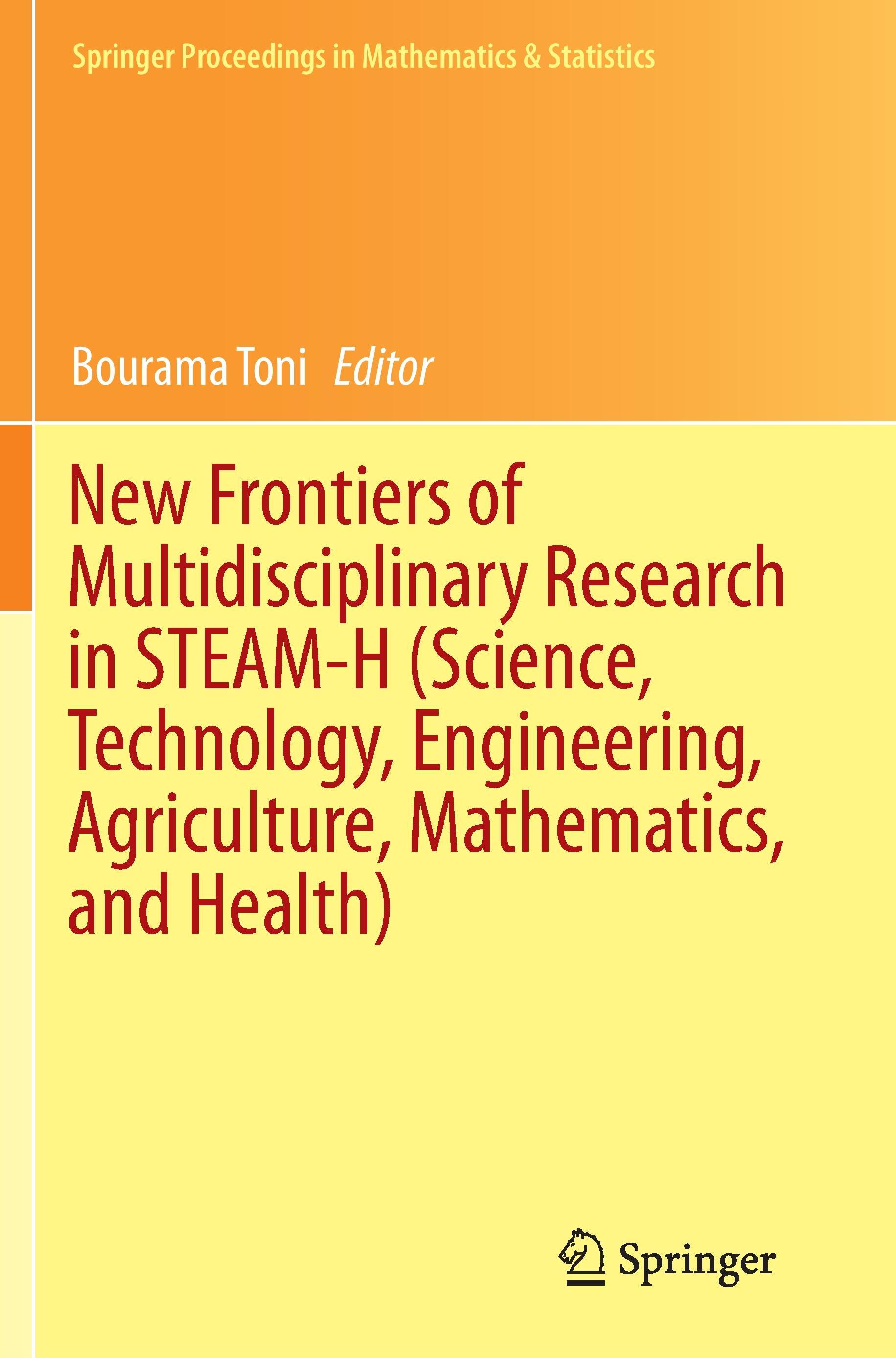 New Frontiers of Multidisciplinary Research in STEAM-H (Science, Technology, Engineering, Agriculture, Mathematics, and Health)