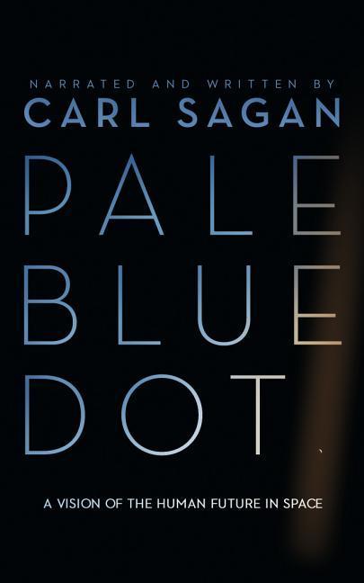 Pale Blue Dot: A Vision of the Human Future in Space