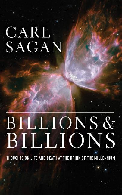 Billions & Billions: Thoughts on Life and Death at the Brink of the Millennium