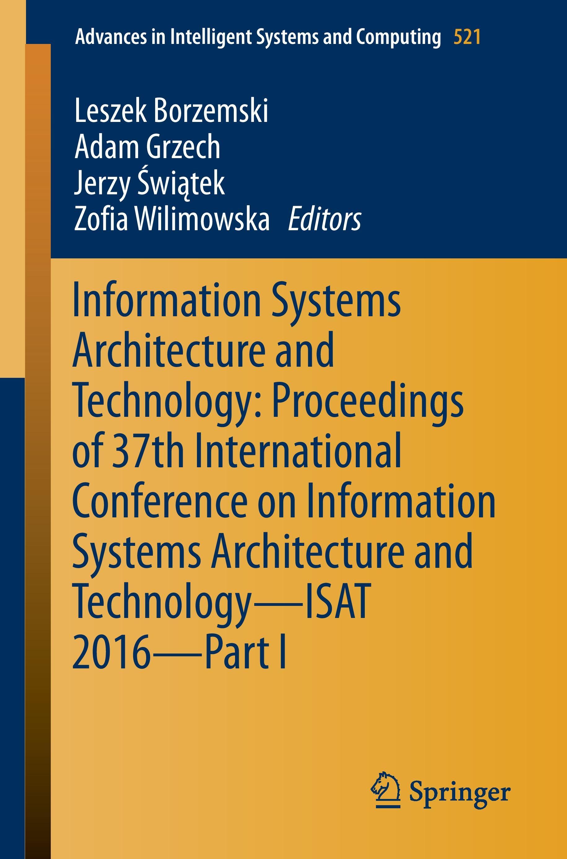 Information Systems Architecture and Technology: Proceedings of 37th International Conference on Information Systems Architecture and Technology ¿ ISAT 2016 ¿ Part I