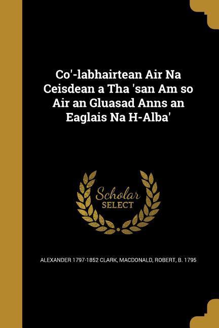 Co'-labhairtean Air Na Ceisdean a Tha 'san Am so Air an Gluasad Anns an Eaglais Na H-Alba'