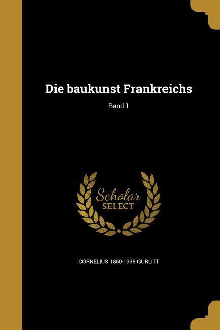 Die baukunst Frankreichs; Band 1