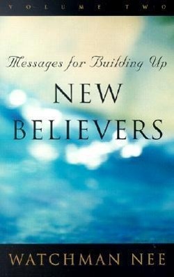 Messages for Building Up New Believers: Volume 2