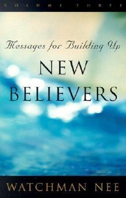 Messages for Building Up New Believers: Volume 3