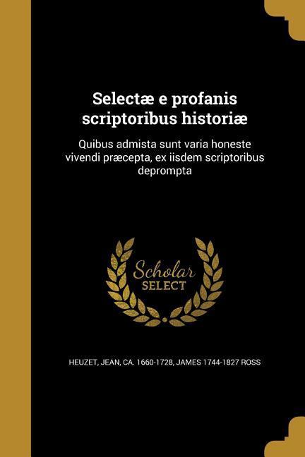 Selectæ e profanis scriptoribus historiæ