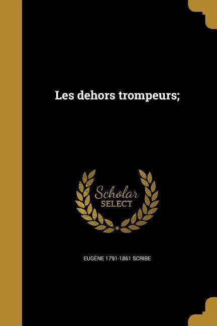 Les dehors trompeurs;