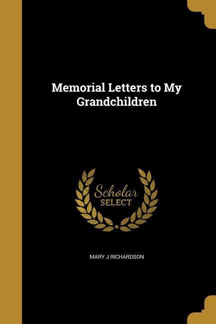 MEMORIAL LETTERS TO MY GRANDCH