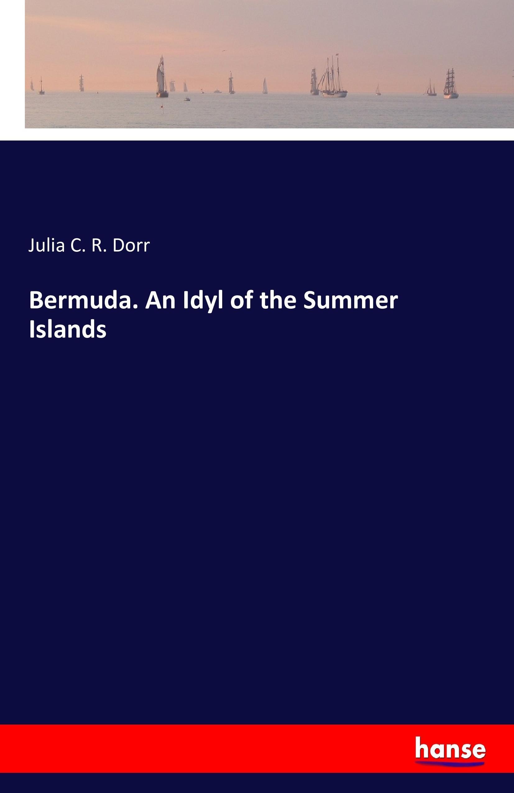 Bermuda. An Idyl of the Summer Islands