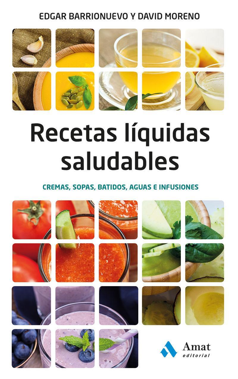 Recetas liquidas saludables : cremas, sopas, batidos, aguas e infusiones