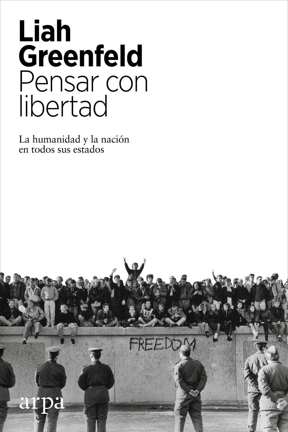 Pensar con libertad : la humanidad y la nación en todos sus estados