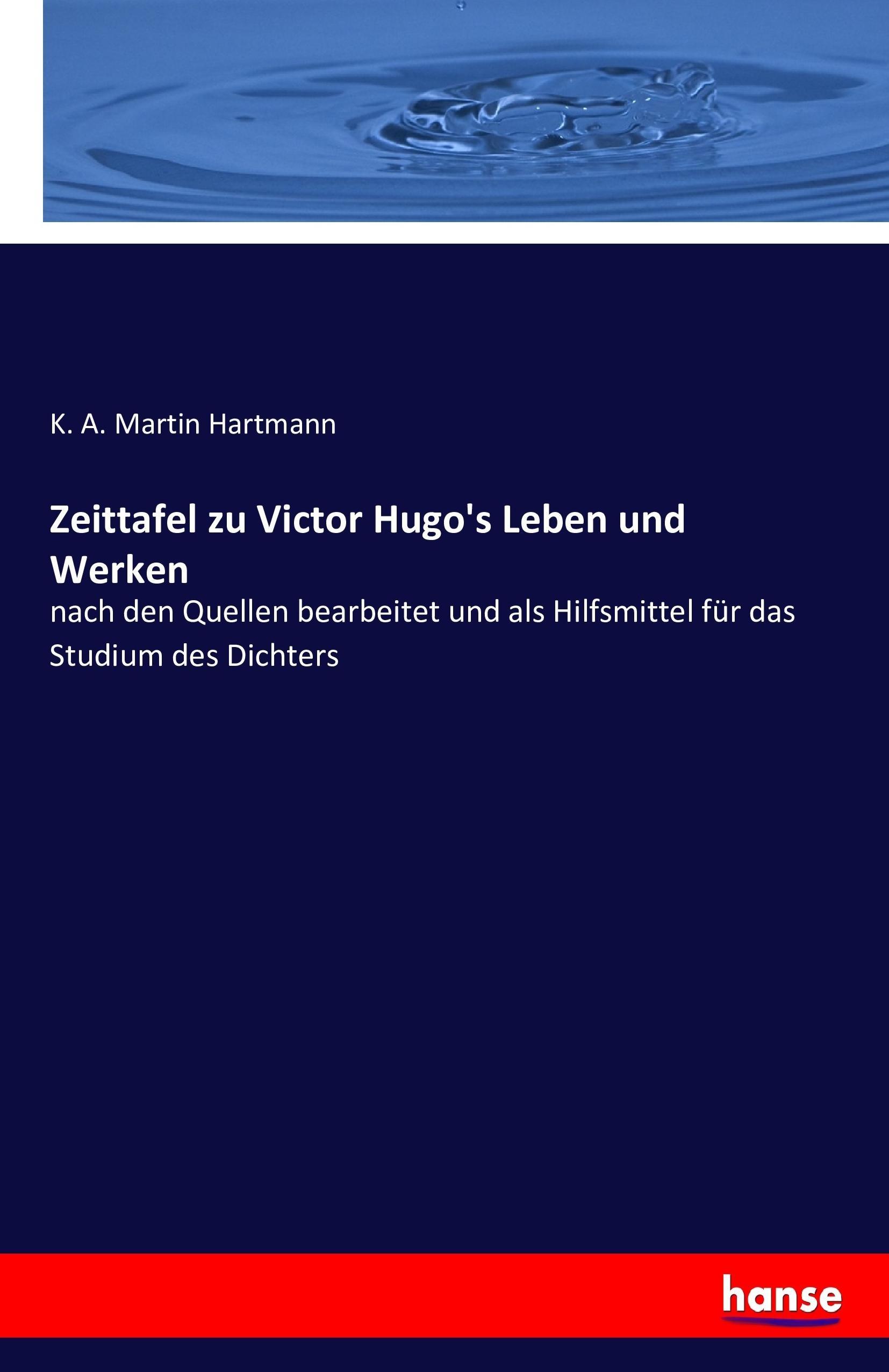 Zeittafel zu Victor Hugo's Leben und Werken