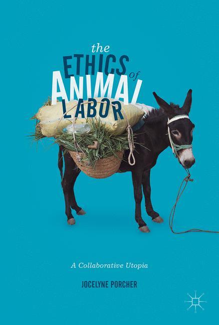 The Ethics of Animal Labor