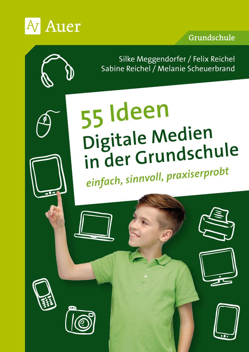 55 Ideen Digitale Medien in der Grundschule