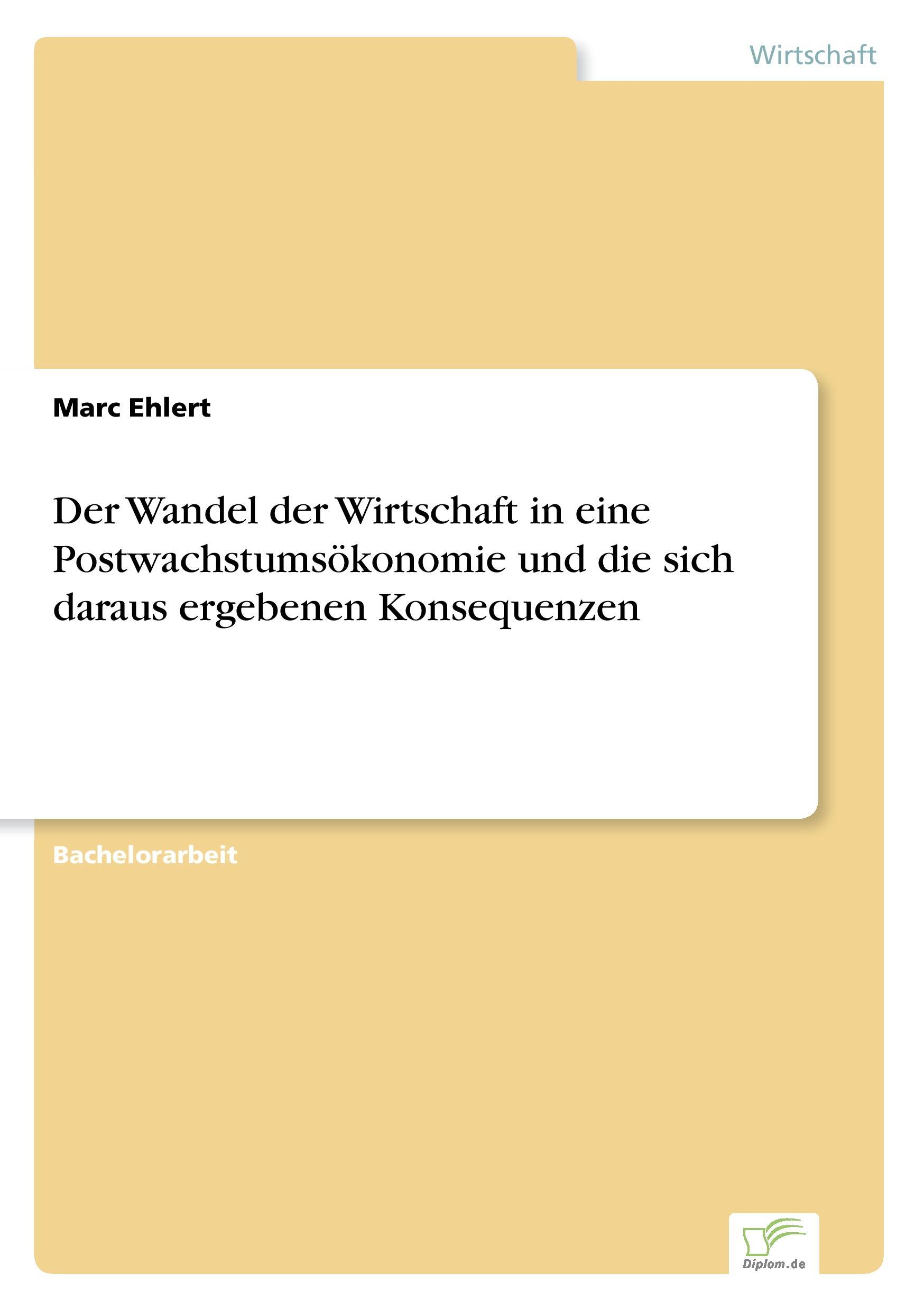 Der Wandel der Wirtschaft in eine Postwachstumsökonomie und die sich daraus ergebenen Konsequenzen