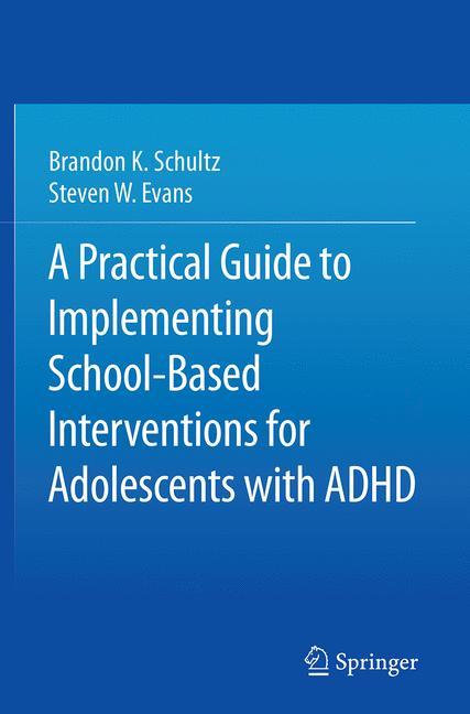 A Practical Guide to Implementing School-Based Interventions for Adolescents with ADHD