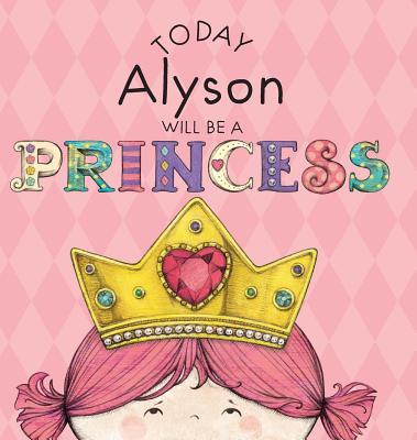 Today Alyson Will Be a Princess