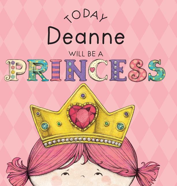 Today Deanne Will Be a Princess