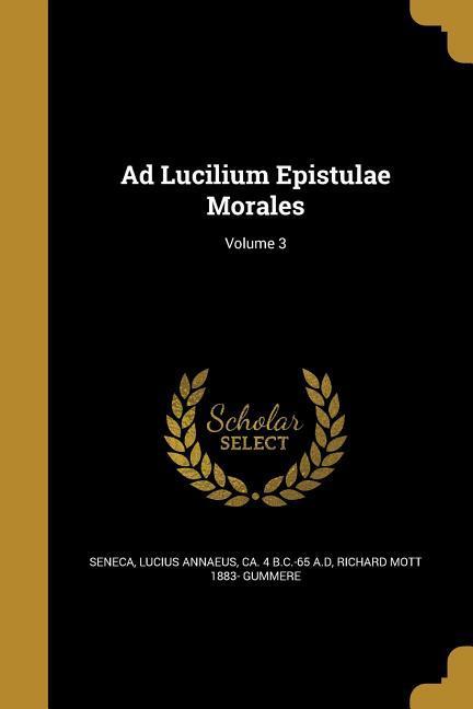 Ad Lucilium Epistulae Morales; Volume 3