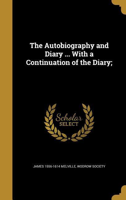 The Autobiography and Diary ... With a Continuation of the Diary;