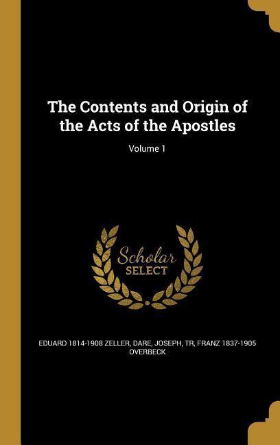 The Contents and Origin of the Acts of the Apostles; Volume 1