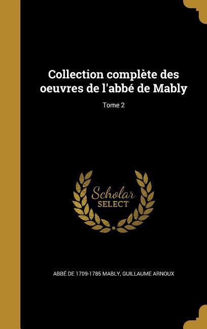 Collection complète des oeuvres de l'abbé de Mably; Tome 2