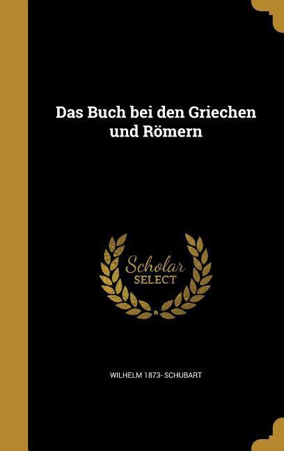 Das Buch bei den Griechen und Römern