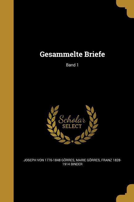 Gesammelte Briefe; Band 1