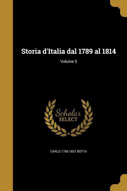 Storia d'Italia dal 1789 al 1814; Volume 5