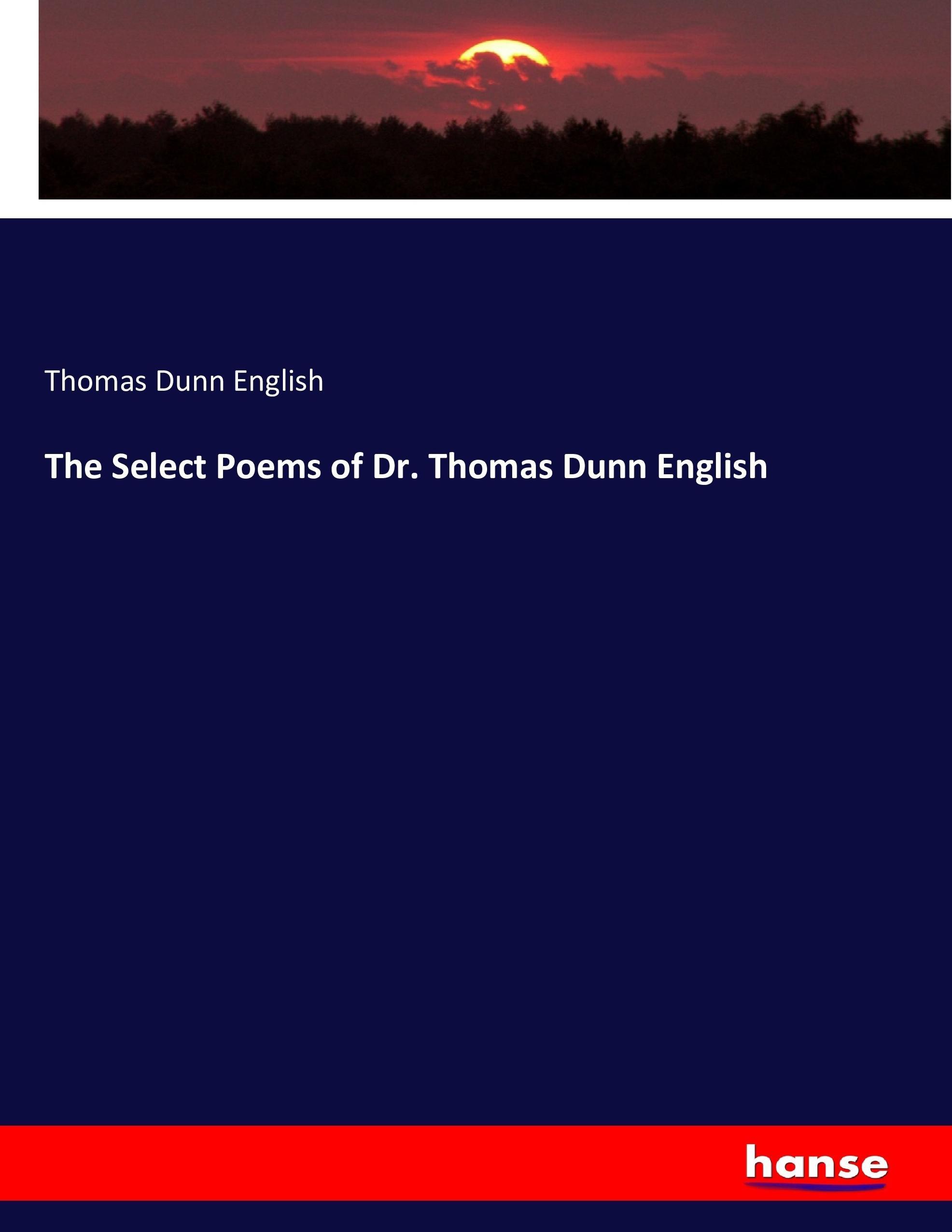 The Select Poems of Dr. Thomas Dunn English