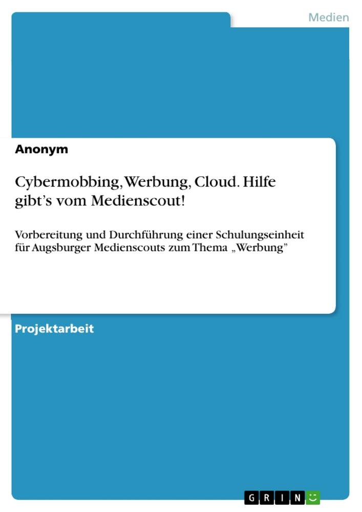 Cybermobbing, Werbung, Cloud. Hilfe gibt¿s vom Medienscout!