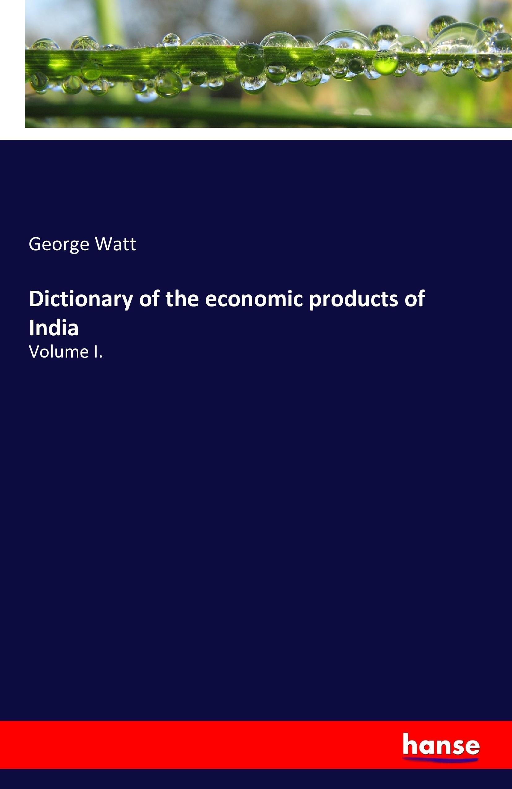 Dictionary of the economic products of India