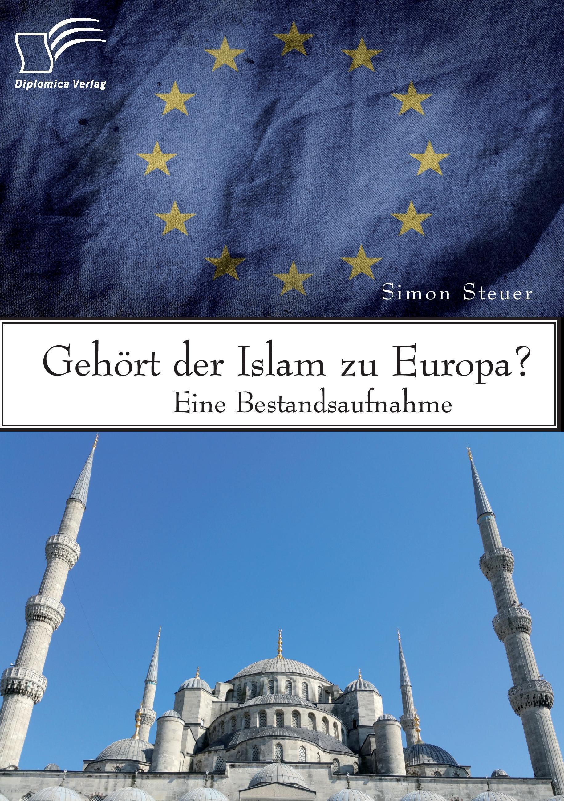 Gehört der Islam zu Europa? Eine Bestandsaufnahme