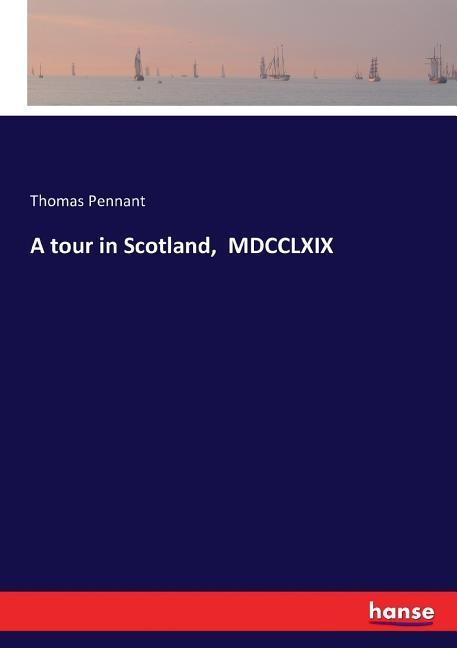 A tour in Scotland,  MDCCLXIX